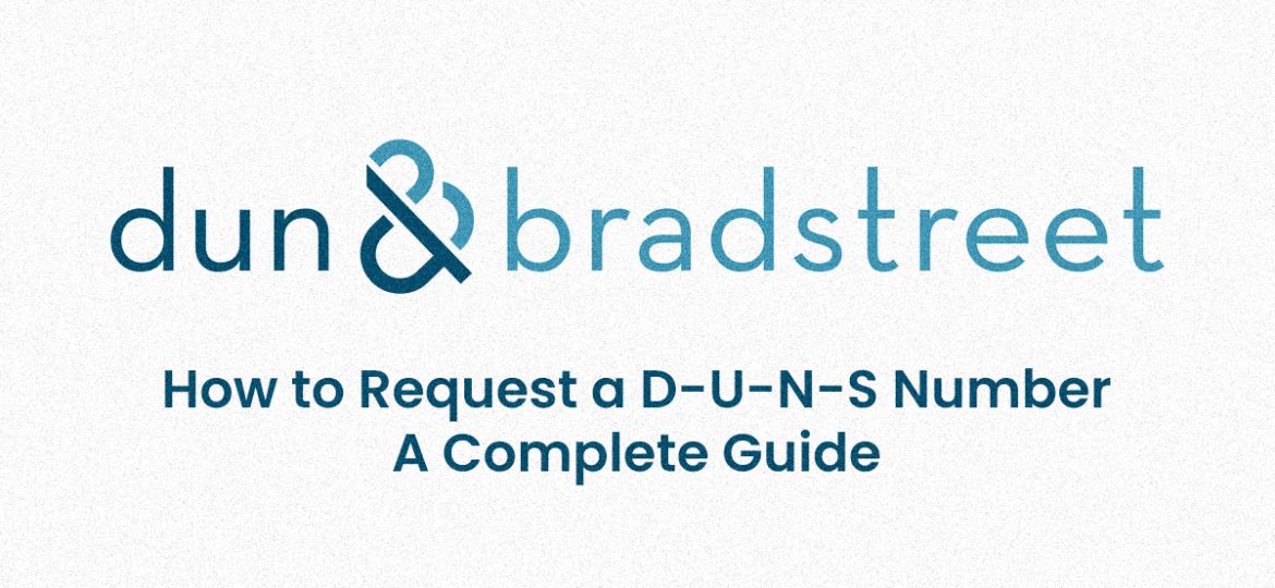 How to Request a D-U-N-S Number- A Complete Guide